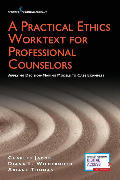 A Practical Ethics Worktext for Professional Counselors