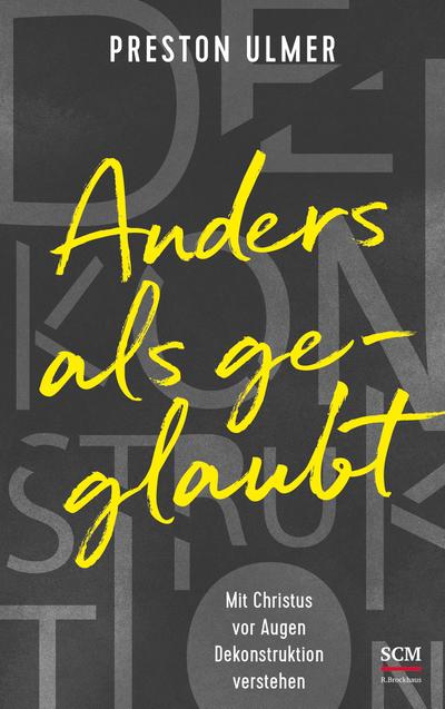 Anders als geglaubt - Mit Christus vor Augen Dekonstruktion verstehen