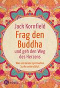 Frag den Buddha - und geh den Weg des Herzens