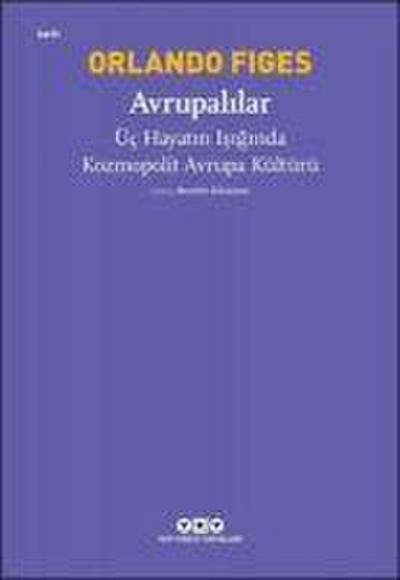 Avrupalilar - Üc Hayatin Isiginda Kozmopolit Avrupa Kültürü