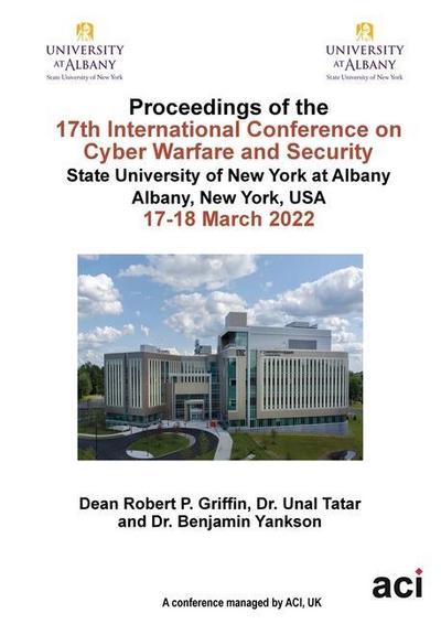 ICCWS 2022 Proceedings of the 17th International Conference on Cyber Warfare and Security