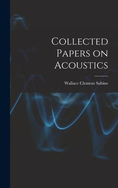 Collected Papers on Acoustics
