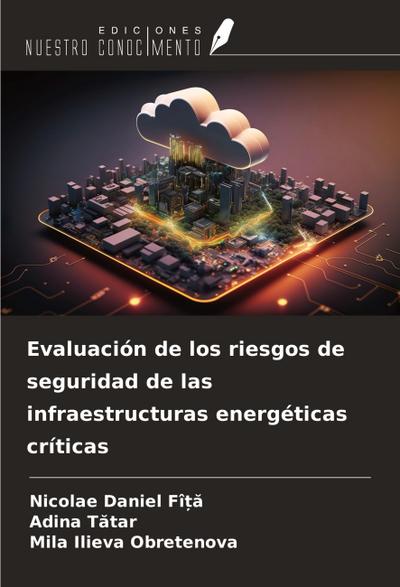 Evaluación de los riesgos de seguridad de las infraestructuras energéticas críticas