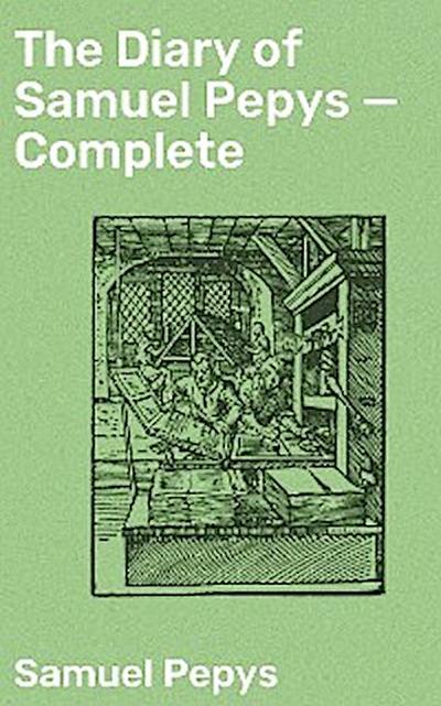 The Diary of Samuel Pepys — Complete