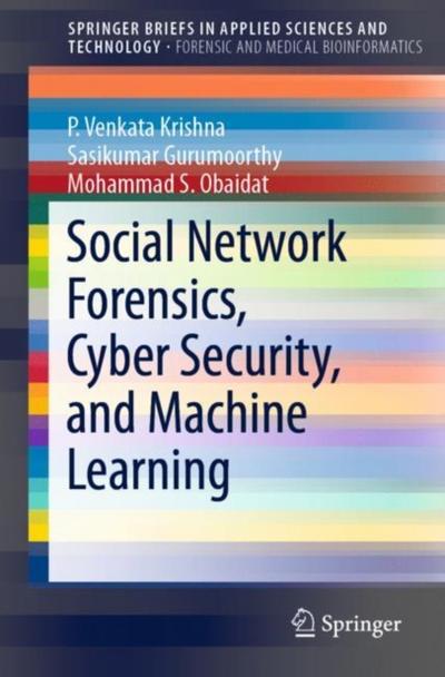 Social Network Forensics, Cyber Security, and Machine Learning