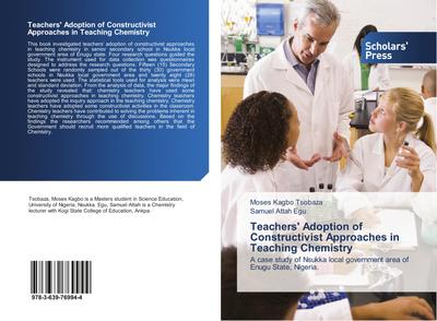 Teachers’ Adoption of Constructivist Approaches in Teaching Chemistry