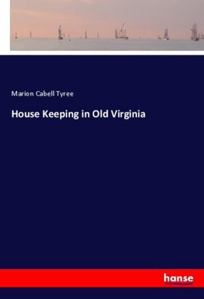House Keeping in Old Virginia