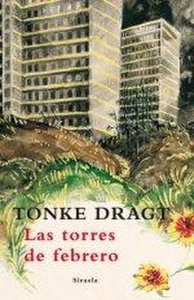 Las torres de febrero : un diario (por el momento) anónimo con puntuación y pies de página aportados por Tonke Dragt
