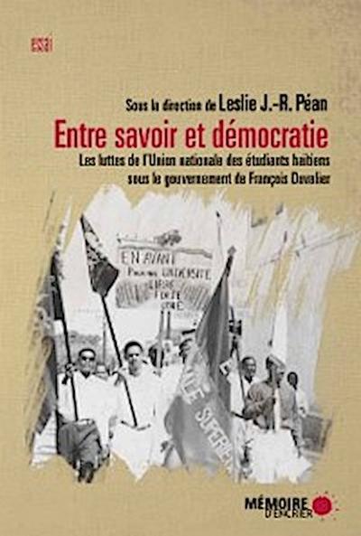 Entre savoir et démocratie. Les luttes de l’’Union nationale des Étudiants haïtiens  sous le gouvernement de François Duvalier