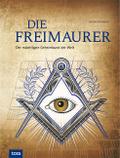 Die Freimaurer: Der mächtigste Geheimbund der Welt