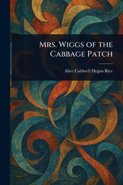 Mrs. Wiggs of the Cabbage Patch