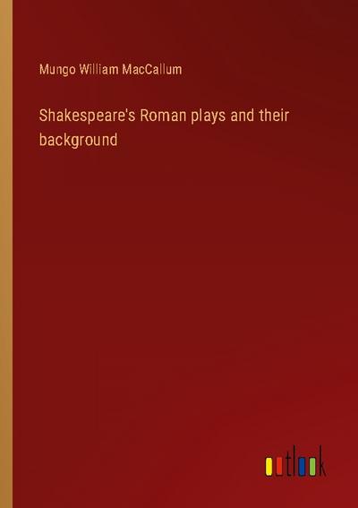 Shakespeare’s Roman plays and their background