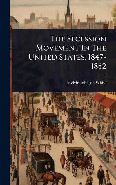 The Secession Movement In The United States, 1847-1852