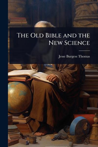 The Old Bible and the New Science