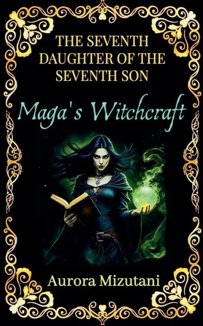 The Seventh Daughter of the Seventh Son, Maga’s Witchcraft