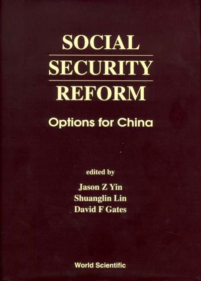 SOCIAL SECURITY REFORM-OPTIONS FOR CHINA