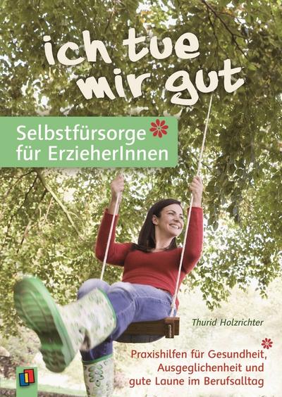 ’Ich tue mir gut’ - Selbstfürsorge für Erzieher und Erzieherinnen