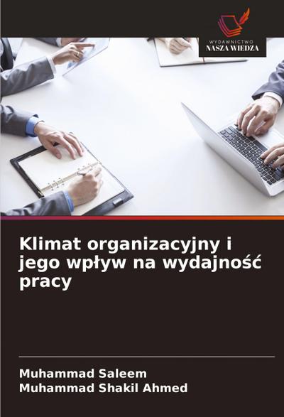 Klimat organizacyjny i jego wp¿yw na wydajno¿¿ pracy