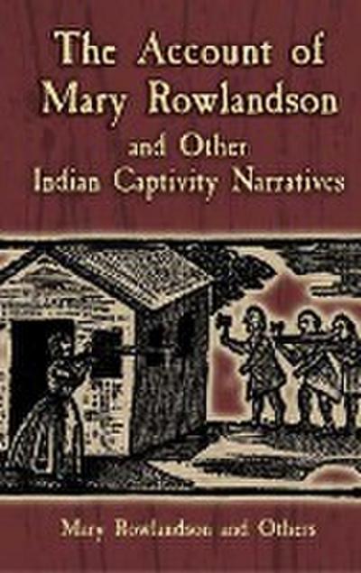 The Account of Mary Rowlandson and Other Indian Captivity Narratives