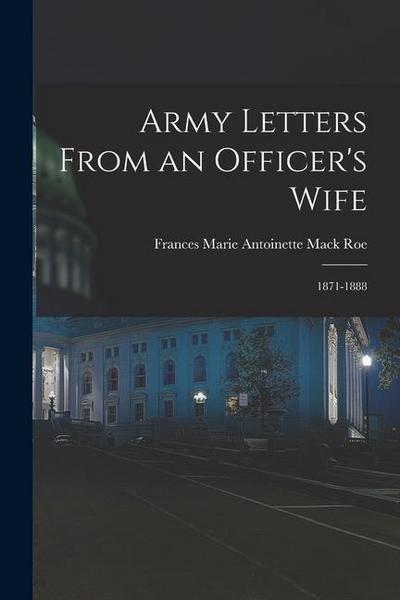 Army Letters From an Officer’s Wife: 1871-1888