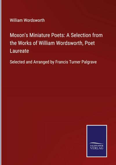 Moxon’s Miniature Poets: A Selection from the Works of William Wordsworth, Poet Laureate