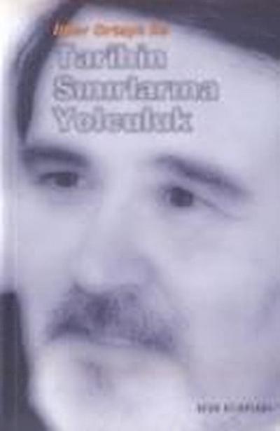 Ortayli, I: Tarihin Sinirlarina Yolculuk