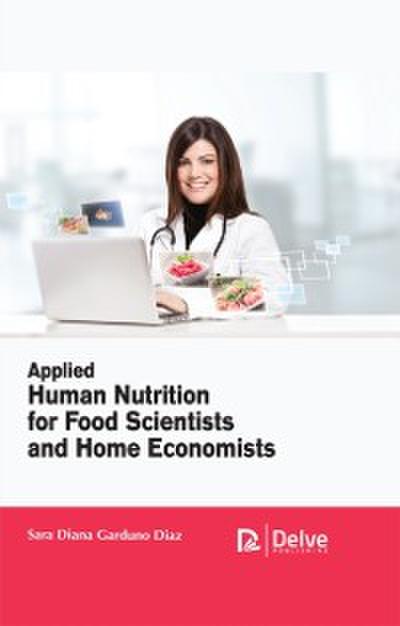Applied Human Nutrition for Food Scientists and Home Economists