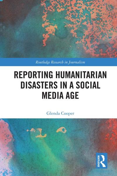 Reporting Humanitarian Disasters in a Social Media Age