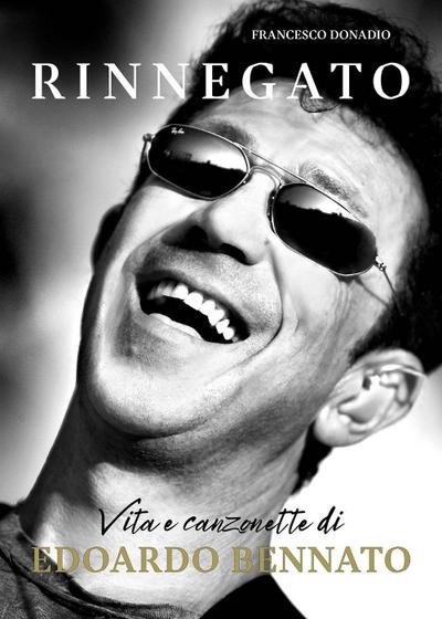Rinnegato. Vita e canzonette di Edoardo Bennato