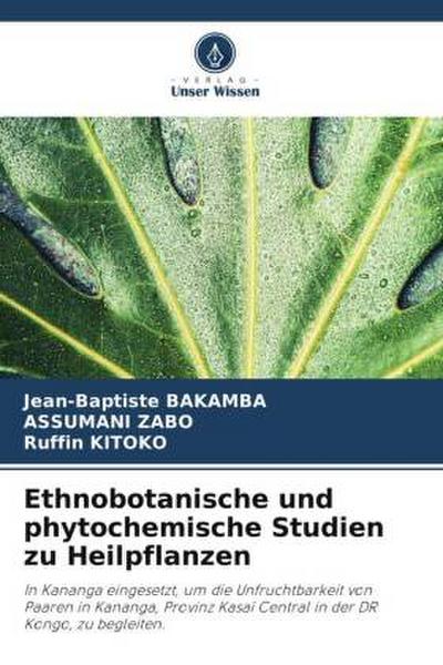 Ethnobotanische und phytochemische Studien zu Heilpflanzen