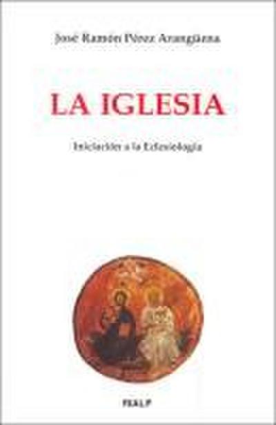 La Iglesia : iniciación a la eclesiología