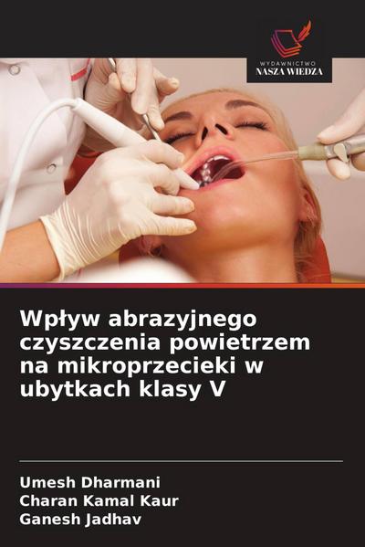 Wp¿yw abrazyjnego czyszczenia powietrzem na mikroprzecieki w ubytkach klasy V