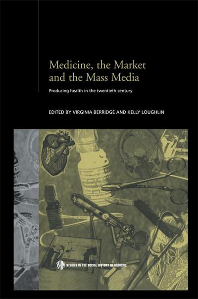 Medicine, the Market and the Mass Media