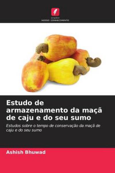 Estudo de armazenamento da maçã de caju e do seu sumo