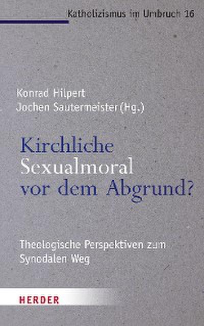 Kirchliche Sexualmoral vor dem Abgrund?