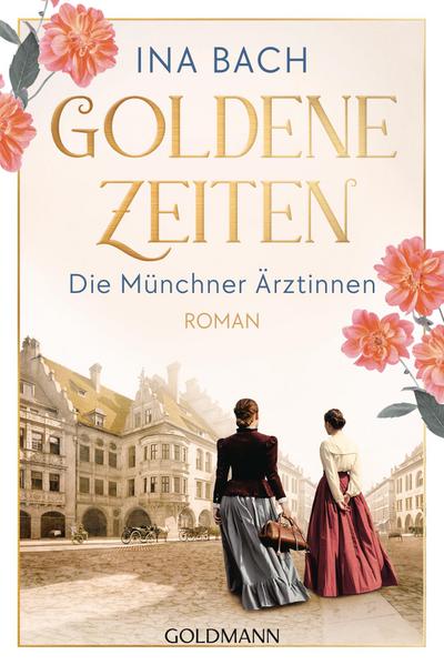 Goldene Zeiten. Die Münchner Ärztinnen