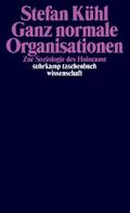 Ganz normale Organisationen: Zur Soziologie des Holocaust (suhrkamp taschenbuch wissenschaft)