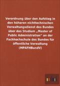 Verordnung über den Aufstieg in den höheren nichttechnischen Verwaltungsdienst des Bundes über das Studium "Master of Public Administration" an der Fachhochschule des Bundes für öffentliche Verwaltung (MPAFHBundV)