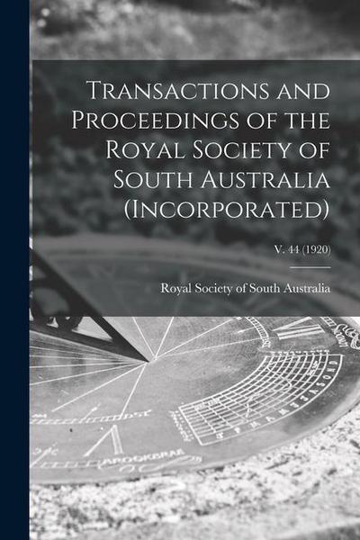 Transactions and Proceedings of the Royal Society of South Australia (Incorporated); v. 44 (1920)