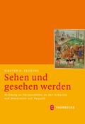 Sehen Und Gesehen Werden: Kleidung an Furstenhofen an Der Schwelle Vom Mittelalter Zur Neuzeit (CA. 1450-1530): 41 (Mittelalter-Forschungen)