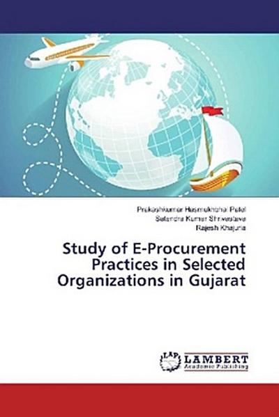 Study of E-Procurement Practices in Selected Organizations in Gujarat