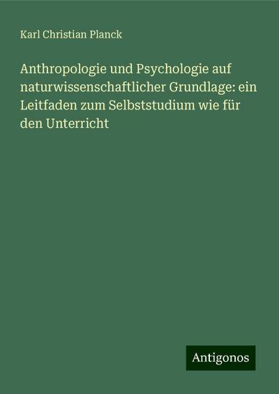 Planck, K: Anthropologie und Psychologie auf naturwissenscha