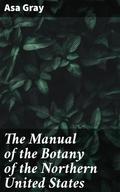 The Manual of the Botany of the Northern United States