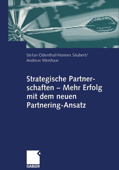 Strategische Partnerschaften - Mehr Erfolg mit dem neuen Partnering-Ansatz