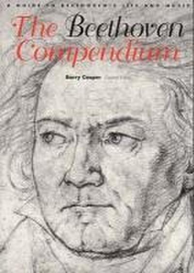 The Beethoven Compendium: A Guide to Beethoven’s Life and Music