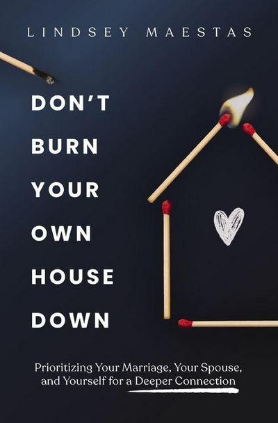Don’t Burn Your Own House Down