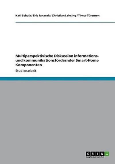 Multiperspektivische Diskussion informations- und kommunikationsfördernder Smart-Home Komponenten