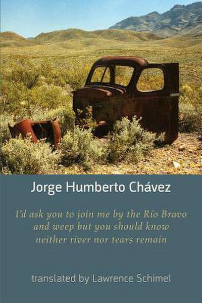 I’d ask you to join me by the Rio Bravo and weep but you should know neither river nor tears remain