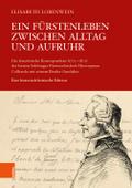 Ein Fürstenleben zwischen Alltag und Aufruhr
