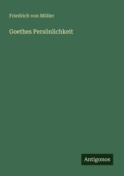 Goethes Persönlichkeit
